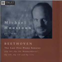 The Last Five Piano Sonatas by Beethoven ;   Michael Houstoun