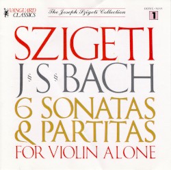 6 Sonatas & Partitas for Violin Alone (disc 1) by Johann Sebastian Bach ;   Joseph Szigeti