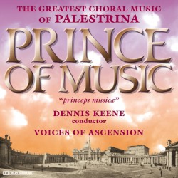 Prince of Music: The Greatest Choral Music of Palestrina by Voices of Ascension