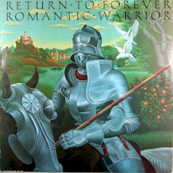 Romantic Warrior by Return to Forever
