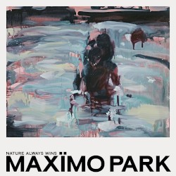 Nature Always Wins by Maxïmo Park