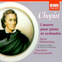 L'œvre pour piano et orchestre by Chopin ;   Alexis Weissenberg ,   Orchestre de la Société des Concerts du Conservatoire ,   Stanisław Skrowaczewski