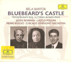 Bluebeard's Castle by Béla Bartók ;   Chicago Symphony Orchestra ,   Pierre Boulez ,   Jessye Norman ,   László Polgár