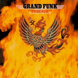 Phoenix by Grand Funk Railroad