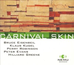 Carnival Skin by Bruce Eisenbeil ,   Klaus Kugel ,   Perry Robinson ,   Peter Evans
