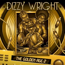 The Golden Age 2 by Dizzy Wright