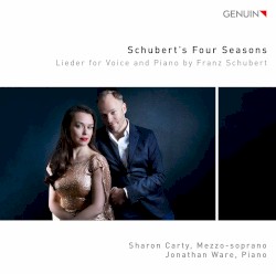 Schubert’s Four Seasons: Lieder for Voice & Piano by Franz Schubert ;   Sharon Carty ,   Jonathan Ware