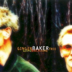 Going Back Home by Ginger Baker Trio