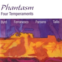 Four Temperaments by Byrd ,   Ferrabosco ,   Parsons ,   Tallis ;   Phantasm