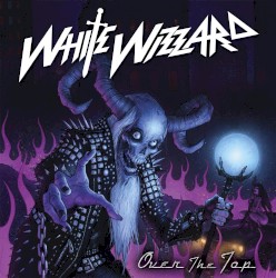 Over the Top by White Wizzard