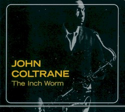 The Inch Worm by John Coltrane