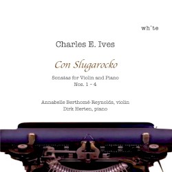Charles E. Ives: Sonatas for Violin and Piano Nos. 1-4 by Charles Ives ;   Annabelle Berthomé‐Reynolds ,   Dirk Herten