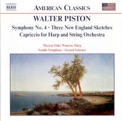 Symphony no. 4 / Three New England Sketches / Capriccio for Harp and String Orchestra by Walter Piston ;   Seattle Symphony ,   Gerard Schwarz ,   Therese Elder Wunrow