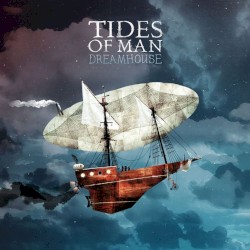 Dreamhouse by Tides of Man