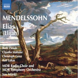 Elias by Mendelssohn ;   Ruth Ziesak ,   Claudia Mahnke ,   Christoph Genz ,   Ralf Lukas ,   MDR Radio Choir ,   MDR Symphony Orchestra ,   Jun Märkl