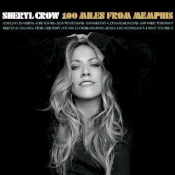 100 Miles From Memphis by Sheryl Crow