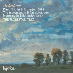 Piano Trio in B-flat major, D. 898 / Trio Movement in B-flat major, D. 28 / Notturno in E-flat major, D. 897 by Franz Schubert ;   The Florestan Trio