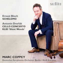 Bloch: Schelomo / Dvořák: Cello Concerto / Klid “Silent Woods” by Bloch ,   Dvořák ;   Marc Coppey ,   Deutsches Symphonie‐Orchester Berlin ,   Kirill Karabits
