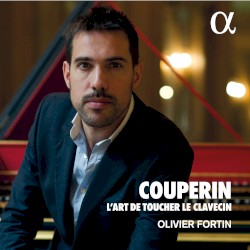 L’art de toucher le clavecin by Couperin ;   Olivier Fortin