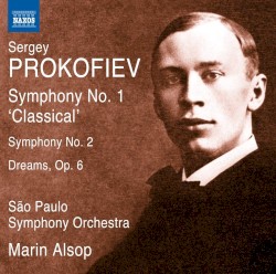 Symphony no. 1 "Classical" / Symphony no. 2 / Dreams, op. 6 by Sergei Prokofiev ;   São Paulo Symphony Orchestra ,   Marin Alsop