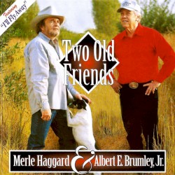Two Old Friends by Merle Haggard  &   Albert Brumley Jr.