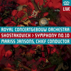 Symphony No. 10 by Royal Concertgebouw Orchestra ,   Mariss Jansons ,   Shostakovich
