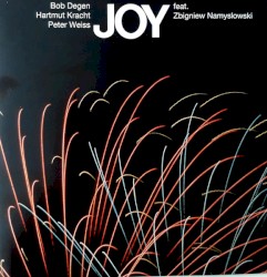 Joy by Bob Degen ,   Hartmut Kracht ,   Peter Weiss  feat.   Zbigniew Namysłowski
