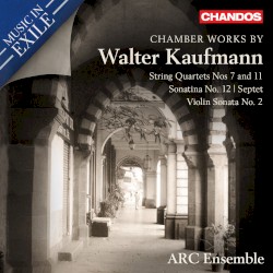 Music in Exile: Chamber Works by Walter Kaufmann by Walter Kaufmann ;   ARC Ensemble
