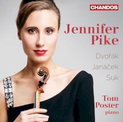 Works for Violin and Piano by Dvořák ,   Janáček ,   Suk ;   Jennifer Pike ,   Tom Poster