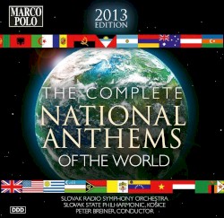 The Complete National Anthems of the World by Slovak Radio Symphony Orchestra ,   Peter Breiner