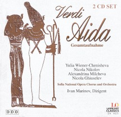 Aida by Verdi ;   Wiener‐Chenisheva ,   Nikolov ,   Milcheva ,   Smochevsky ,   Sofia National Opera Orchestra ,   Ivan Marinov