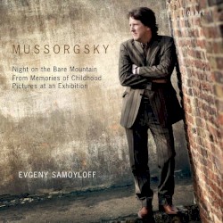 Night on a Bare Mountain / From Memories of Childhood / Pictures at an Exhibition by Mussorgsky ;   Evgeny Samoyloff