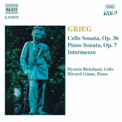 Cello Sonata, op. 36 / Piano Sonata, op. 7 / Intermezzo by Grieg ;   Øystein Birkeland ,   Håvard Gimse