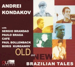 Old and New Brazilian Tales by Andrei Kondakov  with   Sergio Brandao ,   Paulinho Braga ,   Café ,   Paul Bollenback ,   Boris Kurganov