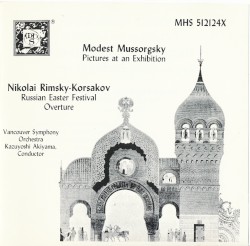 Pictures at an Exhibition (orch. Ravel) / Russian Easter Festival Overture by Modest Mussorgsky ,   Nilolai Rimsky-Korsakov ;   Vancouver Symphony Orchestra ,   Kazuyoshi Akiyama