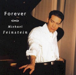 Forever by Michael Feinstein