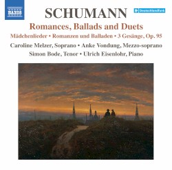Romances, Ballads and Duets by Schumann ;   Caroline Melzer ,   Anke Vondung ,   Simon Bode ,   Ulrich Eisenlohr