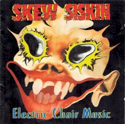 Electric Chair Music by Skew Siskin