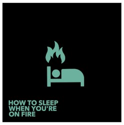 How to Sleep When You're on Fire by Lights