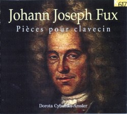 Pièces pour clavecin by Johann Joseph Fux ;   Dorota Cybulska-Amsler
