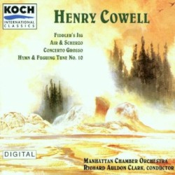 Fiddler's Jig / Air & Scherzo / Concerto grosso / Hymn & Fuguing Tune no. 10 by Henry Cowell ;   Manhattan Chamber Orchestra ,   Richard Auldon Clark