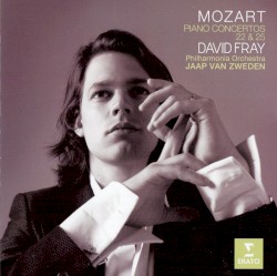 Piano Concertos 22 & 25 by Mozart ;   David Fray ,   Philharmonia Orchestra ,   Jaap van Zweden