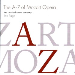 The A-Z of Mozart Opera by Wolfgang Amadeus Mozart ;   Classical Opera Company ,   Ian Page