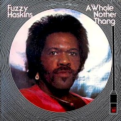 A Whole Nother Thang by Fuzzy Haskins