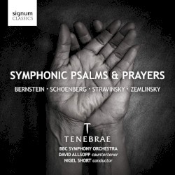 Symphonic Psalms & Prayers by Tenebrae ,   Игорь Фёдорович Стравинский ,   Arnold Schönberg ,   Leonard Bernstein  &   Alexander von Zemlinsky