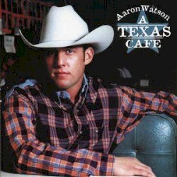 A Texas Cafe by Aaron Watson