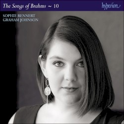 The Songs of Johannes Brahms ~ 10 by Brahms ;   Sophie Rennert ,   Graham Johnson