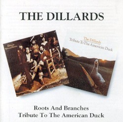 Roots and Branches / Tribute to the American Duck by The Dillards