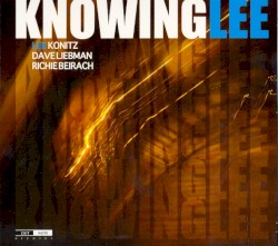 Knowinglee by Lee Konitz ,   Dave Liebman ,   Richard Beirach