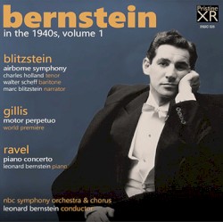 BERNSTEIN in the 1940s Volume 1: Blitzstein, Gillis, Ravel (1946) by Blitzstein ;   Gillis ;   Ravel ;   NBC Symphony Orchestra  &   Leonard Bernstein